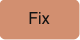 Fix